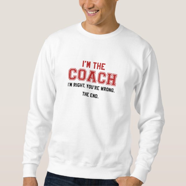 I'm The Coach Sweatshirt (Front)