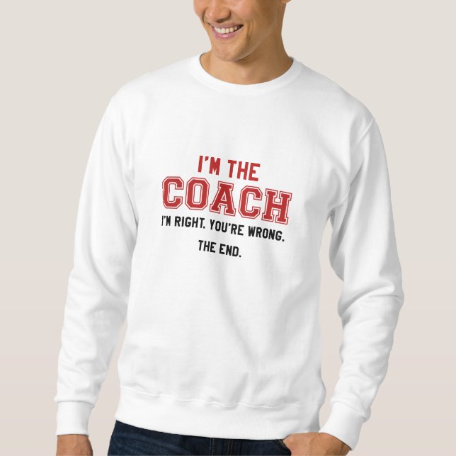I'm The Coach Sweatshirt (Front)