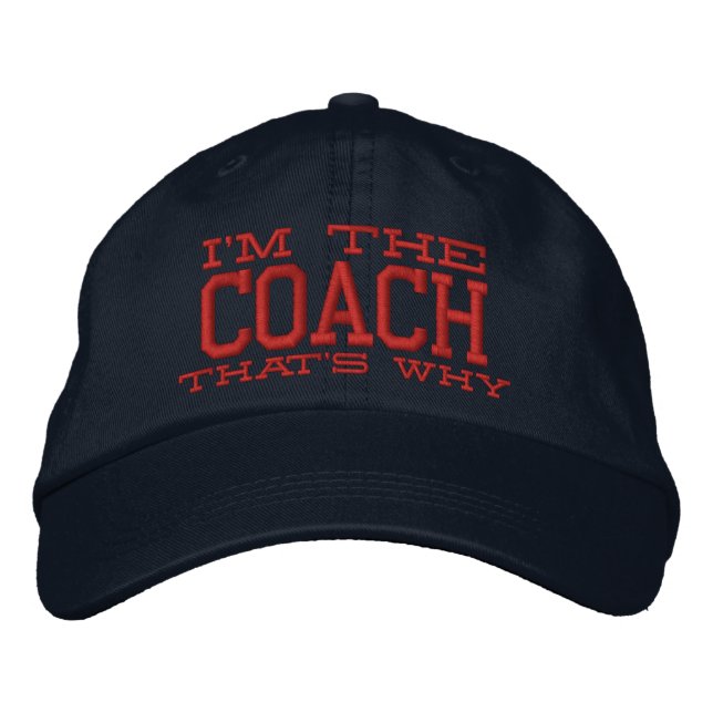 I'm the Coach That's why Embroidered Hat (Front)