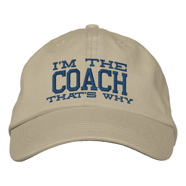 I'm the Coach That's why Embroidered Hat (Front)