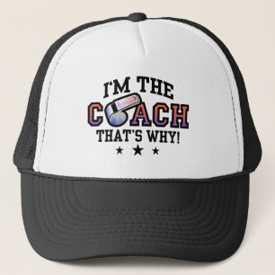 I'm The Coach That's Why Trucker Hat