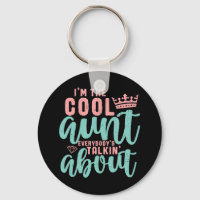 I'm The Cool Aunt Everybody Is Talking About Funny