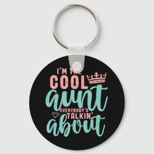 I'm The Cool Aunt Everybody Is Talking About Funny Key Ring