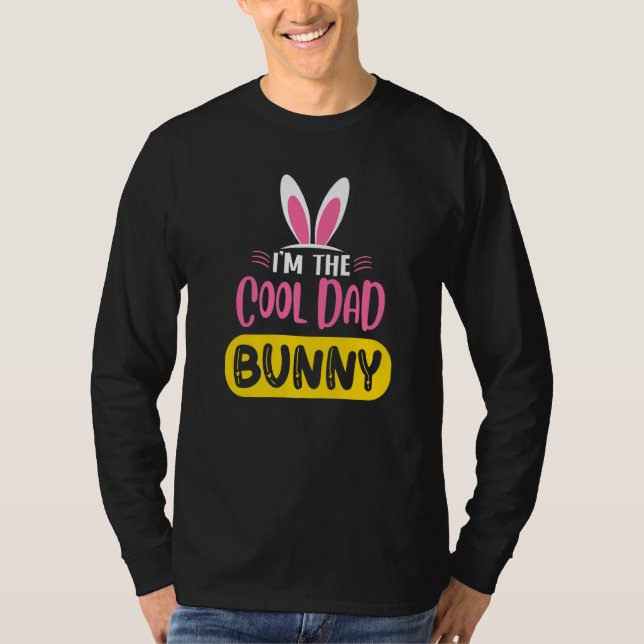 I'm The Cool Dad Bunny Rabbit Ears Egg Funny Easte T-Shirt (Front)