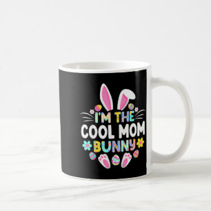 Im The Cool Mom Bunny Funny Easter Day Family Matc Coffee Mug