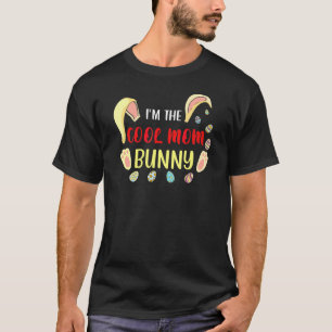 I'm The Cool Mum Bunny Matching Family Easter Part T-Shirt