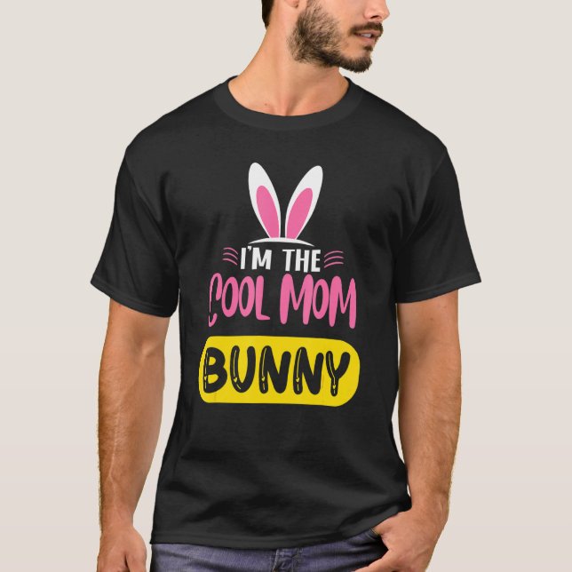 I'm The Cool Mum Bunny Rabbit Ears Egg  Easter Day T-Shirt (Front)