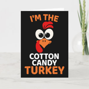 I'm The Cotton Candy Turkey Card