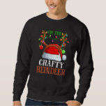I'm The Crafty Reindeer Christmas  Pyjamas Family  Sweatshirt<br><div class="desc">I'm The Crafty Reindeer Christmas  Pyjamas Family Xmas</div>