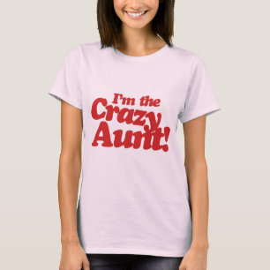 Im the Crazy Aunt T-Shirt