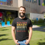I'm The Crazy Brother Everyone Warned You About T-Shirt<br><div class="desc">Funny retro vintage brother quote design I'm the crazy brother everyone warned you about. Perfect outfit for crazy brother, stepbrother, brother in law, father, step dad, grandpa, uncle, friend, coworker… Great brother sarcastic joke apparel to give as present in father's day, birthday, parents day, and any other special occasion. Get...</div>