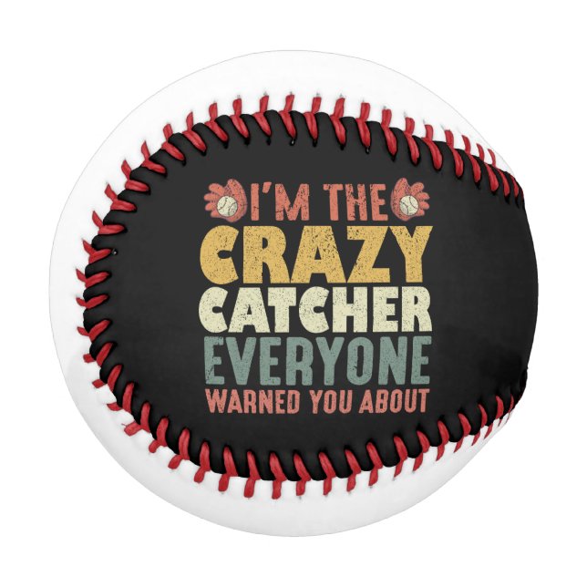 I'm the crazy catcher everyone warned you about baseball (Front Left)