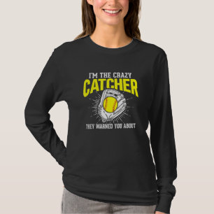 I'm The Crazy Catcher Softball Player Sports Girls T-Shirt