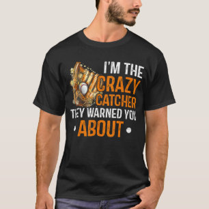 I'm The Crazy Catcher They Warned You About Softba T-Shirt
