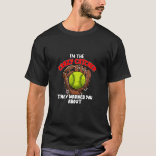 Im The Crazy Catcher They Warned You About Softbal T-Shirt