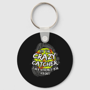 I'm The Crazy Catcher They Warned You About Softll Key Ring