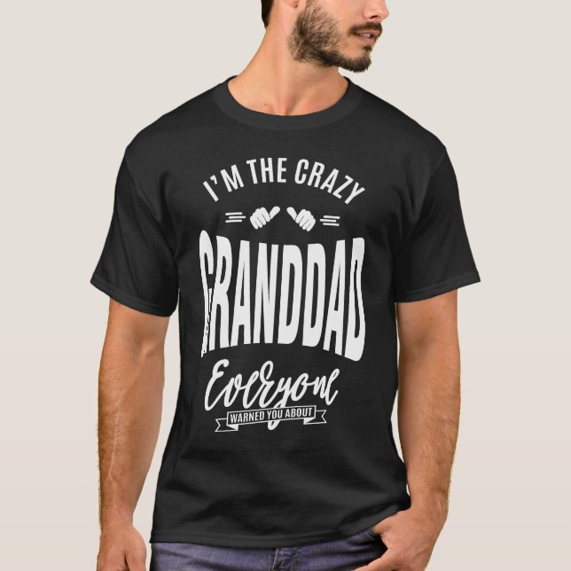 I'm The Crazy Granddad T-Shirt (Front)