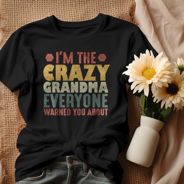 I'm The Crazy Grandma Everyone Warned You About T-Shirt (Creator Uploaded)