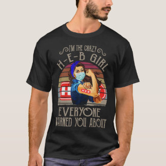 I'm The Crazy HEB Girl Everyone Warned You About Q T-Shirt