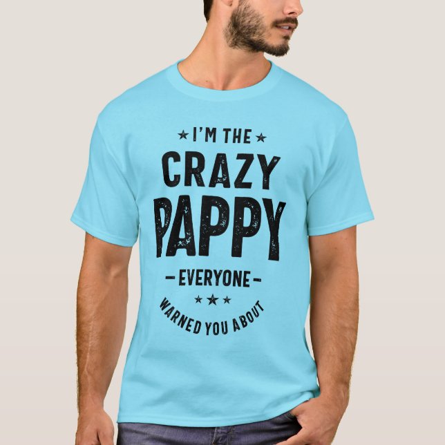 I'm The Crazy Pappy Grandpa Fathers Day Gifts Men T-Shirt (Front)