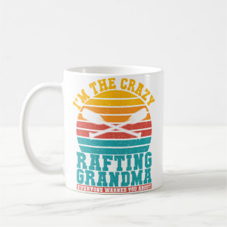Im The Crazy Rafting Grandma Everyone Warned You R Coffee Mug