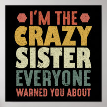 I'm The Crazy Sister Everyone Warned You About