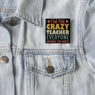I'm The Crazy Teacher Everyone Warned You About 15 Cm Square Badge