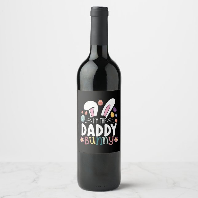 I'm The Daddy Dad Bunny Easter Family Matching Wine Label (Front)