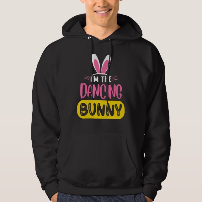 I'm The Dancing Bunny Rabbit Ears Egg   Easter Day Hoodie (Front)
