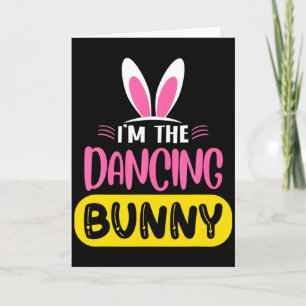 Im The Dancing Bunny Rabbit Ears Egg Funny Easter Card