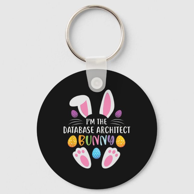 I'm The Databyse Architect Bunny Funny Easter Day  Key Ring (Front)