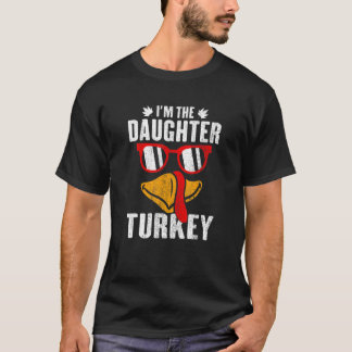 I'm The Daughter Turkey Family Matching Thanksgivi T-Shirt