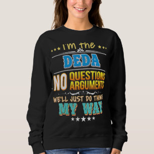 I'm The Deda No Questions We'll Just Do Things My Sweatshirt