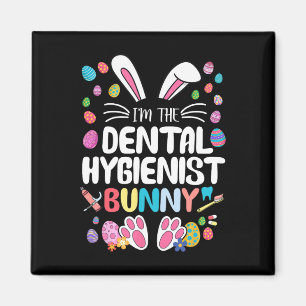I'm The Dental Hygienist Bunny Funny Bunny Ear Eas Magnet