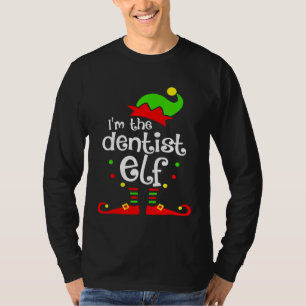Im The Dentist Elf Xmas Family Friend Christmas Gi T-Shirt