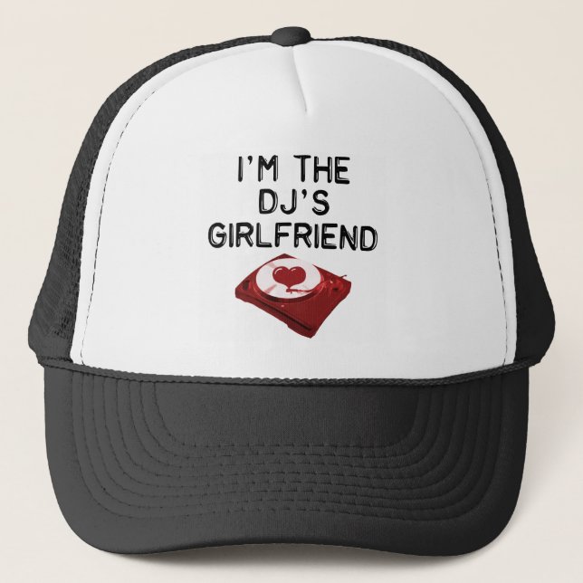 I'm The DJ's Girlfriend Trucker Hat (Front)