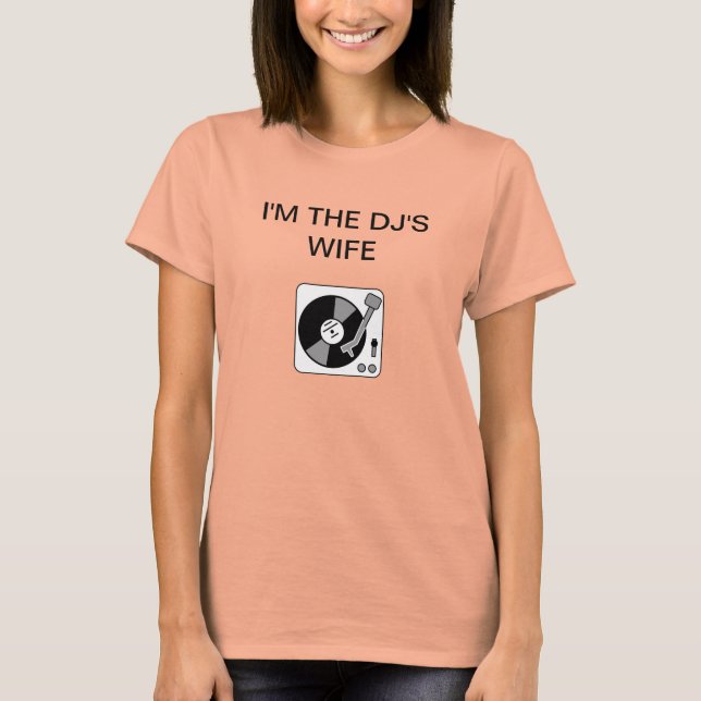 I'M THE DJ'S WIFE T-Shirt (Front)