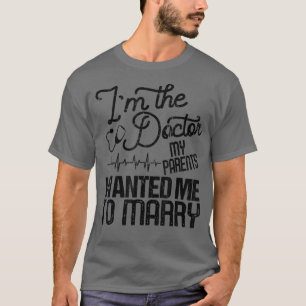 Im The Doctor My Parents Wanted Me To Marry Retro T-Shirt