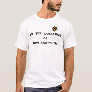 I'M THE DOGFATHER OF NEW HAMPSHIRE T-Shirt