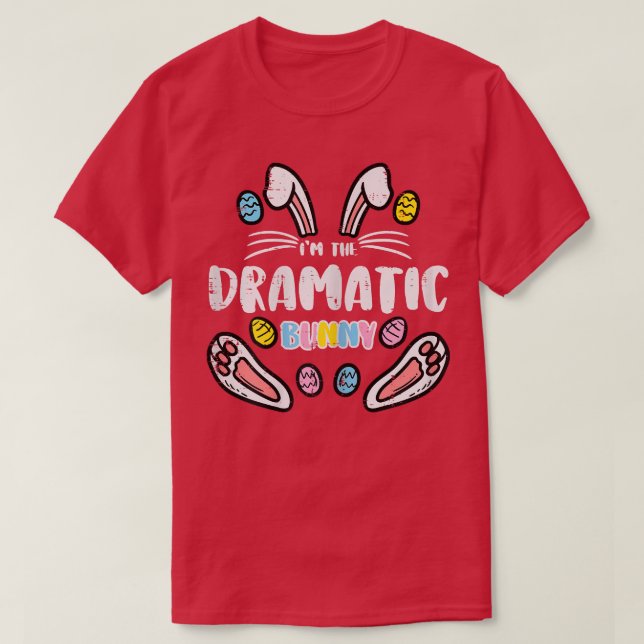 Im The Dramatic Bunny Easter Matching Family Mum W T-Shirt (Design Front)