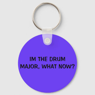 IM THE DRUM MAJOR, WHAT NOW? KEY RING