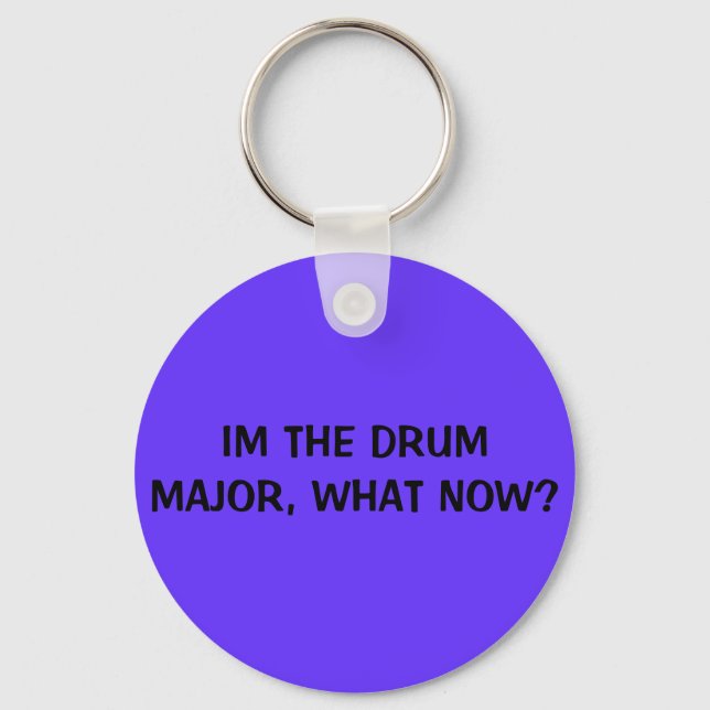 IM THE DRUM MAJOR, WHAT NOW? KEY RING (Front)