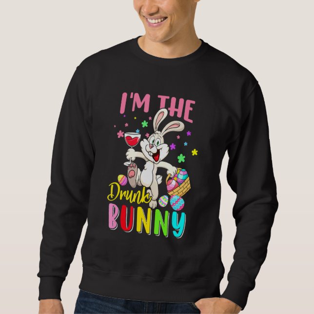 I'm The Drunk Bunny Cute Bunny Drinking Wine Easte Sweatshirt (Front)