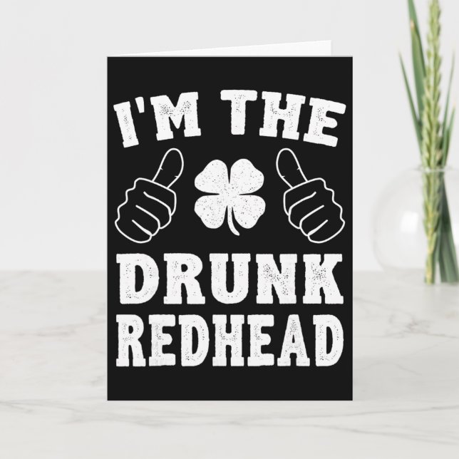 I'm The Drunk Redhead Funny St Patricks Day  Card (Front)
