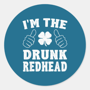 I'm The Drunk Redhead Funny St Patricks Day  Classic Round Sticker