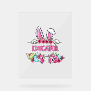 I'm The Educator Bunny Easter Day Rabbit  Acrylic Sign