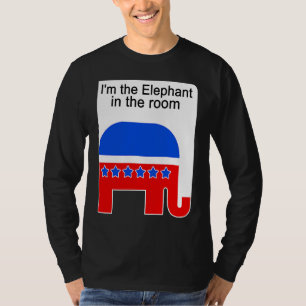 I'm the Elephant in the Room Republican Political T-Shirt