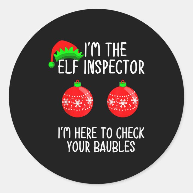 I'm The Elf Inspector Funny Baubles Christmas Elf  Classic Round Sticker (Front)