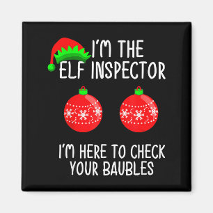 I'm The Elf Inspector Funny Baubles Christmas Elf Magnet