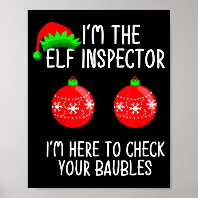 I'm The Elf Inspector Funny Baubles Christmas Elf  Poster (Front)